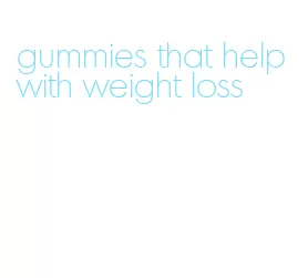 gummies that help with weight loss