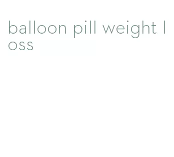 balloon pill weight loss