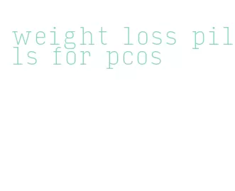 weight loss pills for pcos