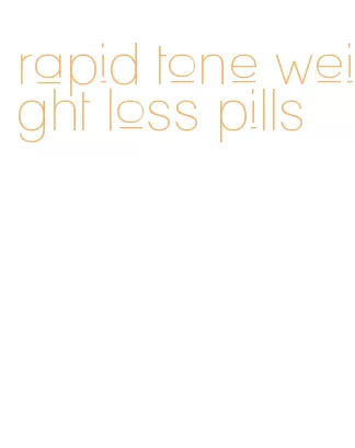 rapid tone weight loss pills