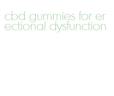 cbd gummies for erectional dysfunction