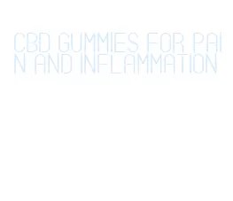 cbd gummies for pain and inflammation