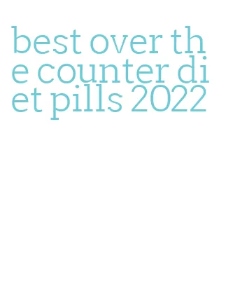 best over the counter diet pills 2022