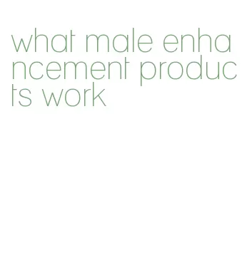 what male enhancement products work