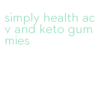 simply health acv and keto gummies