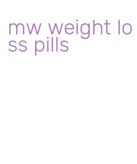 mw weight loss pills