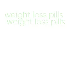 weight loss pills weight loss pills