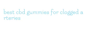 best cbd gummies for clogged arteries