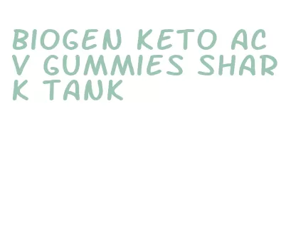 biogen keto acv gummies shark tank