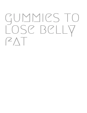 gummies to lose belly fat