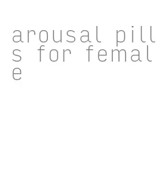 arousal pills for female