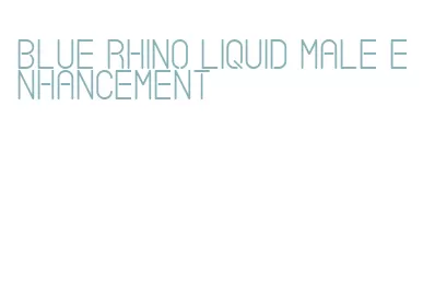 blue rhino liquid male enhancement