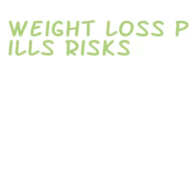 weight loss pills risks