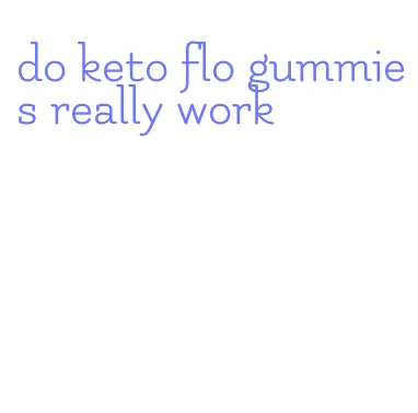 do keto flo gummies really work