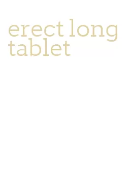 erect long tablet