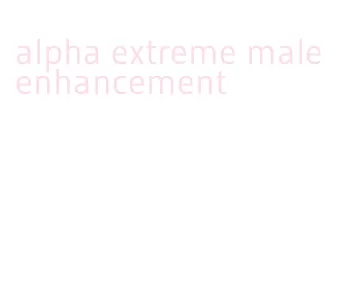 alpha extreme male enhancement