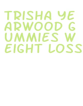 trisha yearwood gummies weight loss