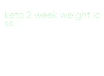 keto 2 week weight loss