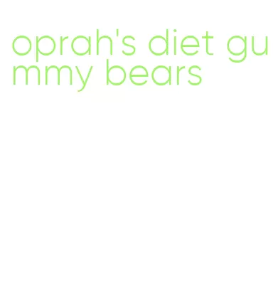 oprah's diet gummy bears