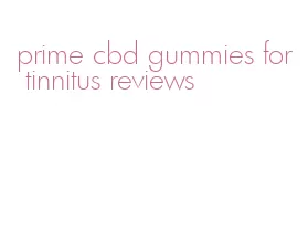 prime cbd gummies for tinnitus reviews