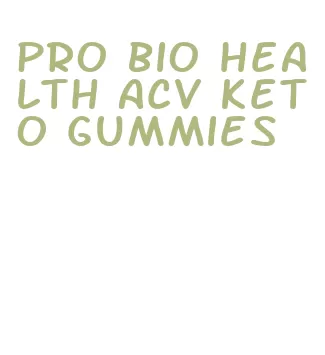 pro bio health acv keto gummies