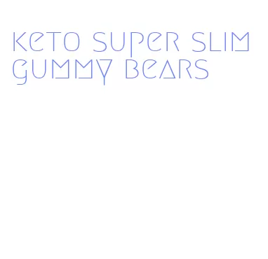 keto super slim gummy bears