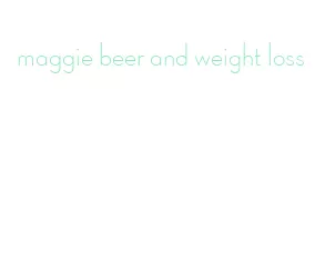 maggie beer and weight loss