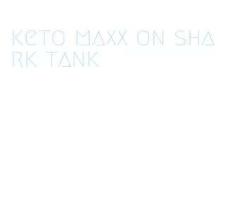 keto maxx on shark tank