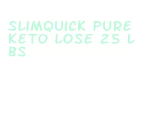 slimquick pure keto lose 25 lbs