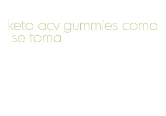 keto acv gummies como se toma