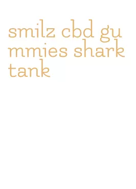 smilz cbd gummies shark tank