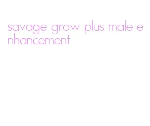 savage grow plus male enhancement