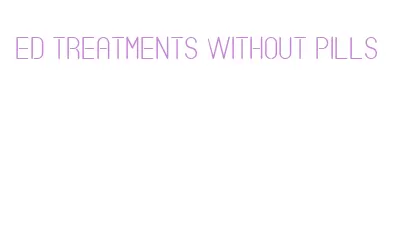 ed treatments without pills