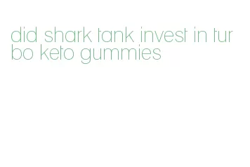 did shark tank invest in turbo keto gummies