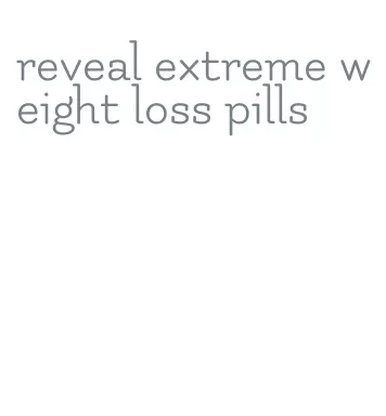 reveal extreme weight loss pills