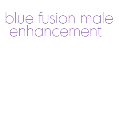 blue fusion male enhancement