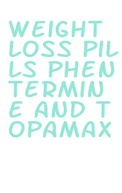 weight loss pills phentermine and topamax