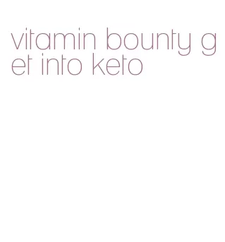 vitamin bounty get into keto