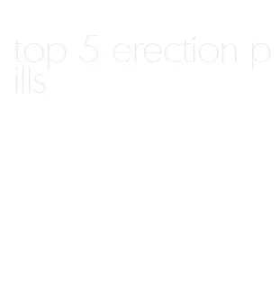 top 5 erection pills