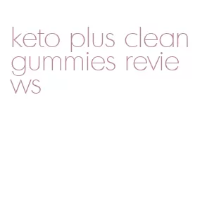 keto plus clean gummies reviews