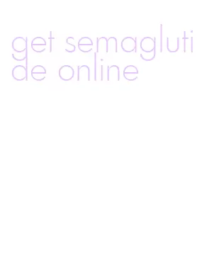 get semaglutide online