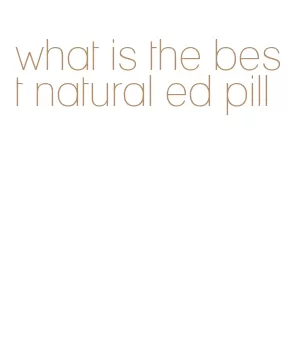 what is the best natural ed pill