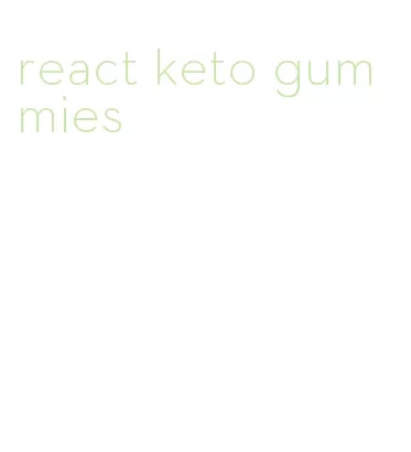 react keto gummies