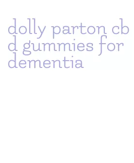 dolly parton cbd gummies for dementia