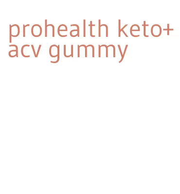 prohealth keto+acv gummy