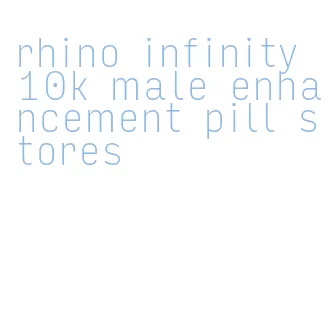 rhino infinity 10k male enhancement pill stores