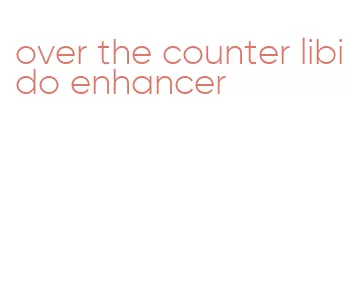 over the counter libido enhancer