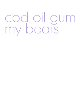 cbd oil gummy bears