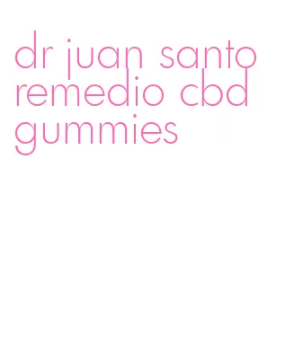 dr juan santo remedio cbd gummies