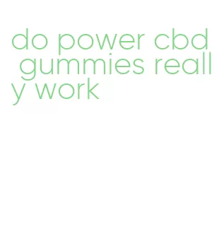 do power cbd gummies really work